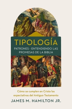 Paperback Tipología: Cómo Se Cumplen En Cristo Las Expectativas del Antiguo Testamento [Spanish] Book