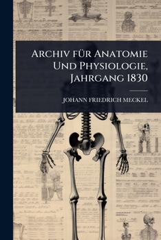 Paperback Archiv fÃ1/4r Anatomie Und Physiologie, Jahrgang 1830 [German] Book
