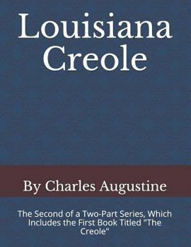 Paperback Louisiana Creole: The Second of a Two-Part Series, Which Includes the First Book Titled "the Creole" Book