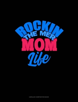 Paperback Rockin' The Mer Mom Life: Unruled Composition Book