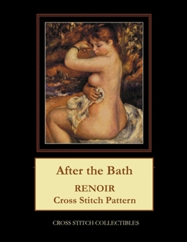 Paperback After the Bath: Renoir Cross Stitch Pattern Book