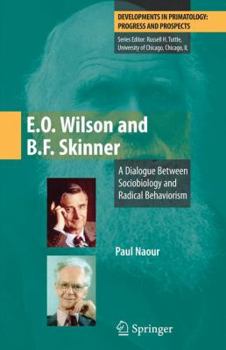 Hardcover E.O. Wilson and B.F. Skinner: A Dialogue Between Sociobiology and Radical Behaviorism Book