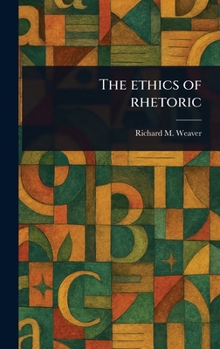 Hardcover The Ethics of Rhetoric Book