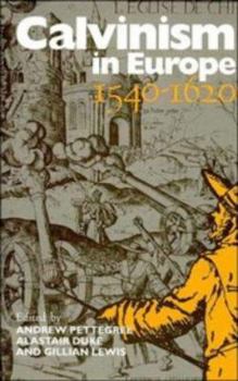 Hardcover Calvinism in Europe, 1540–1620 Book