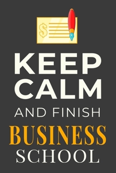 Paperback Keep Calm and Finish Business School: Funny Business Student Journal Lined Notebook Gift Book