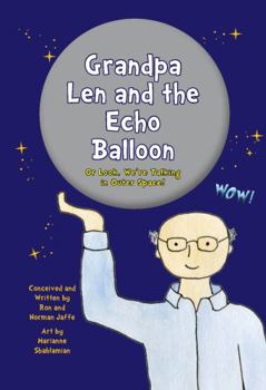 Grandpa Len and the Echo Balloon : Or Look, We're Talking in Outer Space!
