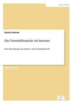 Paperback Die Touristikbranche im Internet: Eine Betrachtung aus Anbieter- und Nachfragersicht [German] Book