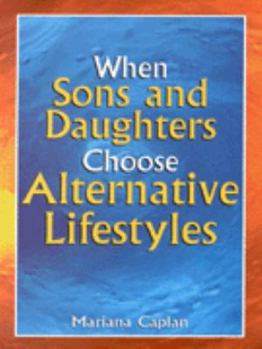 Paperback When Sons and Daughters Choose Alternative Lifestyles Book