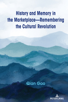 Hardcover History and Memory in the Marketplace: Cultural Representations of Mid-20th Century China Book