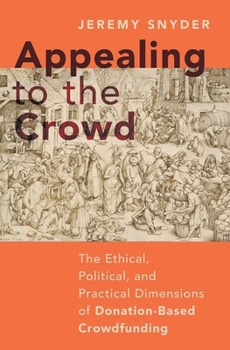 Hardcover Appealing to the Crowd: The Ethical, Political, and Practical Dimensions of Donation-Based Crowdfunding Book