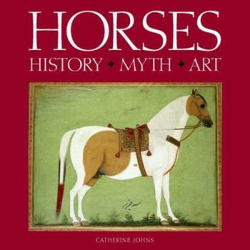 Hardcover Horses: History, Myth, Art. Catherine Johns Book