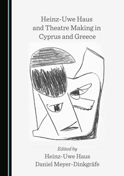 Hardcover Heinz-Uwe Haus and Theatre Making in Cyprus and Greece Book