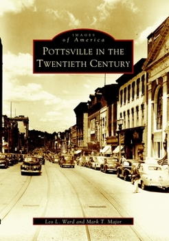 Pottsville in the Twentieth Century (Images of America: Pennsylvania) - Book  of the Images of America: Pennsylvania