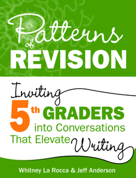 Paperback Patterns of Revision, Grade 5: Inviting 5th Graders Into Conversations That Elevate Writing Book