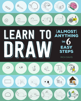 Paperback Learn to Draw (Almost) Anything in 6 Easy Steps Book