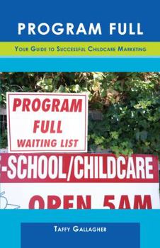 Hardcover Program Full: Your Guide to Successful Childcare Marketing Book
