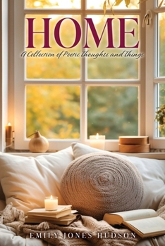 Paperback Home: A Collection of Poetic Thoughts and Things Book