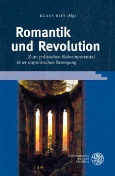 Hardcover Romantik Und Revolution: Zum Politischen Reformpotential Einer Unpolitischen Bewegung [German] Book