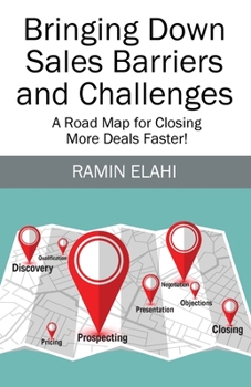 Paperback Bringing Down Sales Barriers and Challenges: A Road Map for Closing More Deals Faster! Book