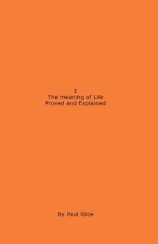 Paperback 1 The meaning of Life Proved and Explained Book