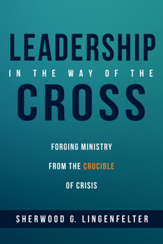 Hardcover Leadership in the Way of the Cross: Forging Ministry from the Crucible of Crisis Book
