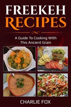 Paperback Freekeh Recipes: A guide to cooking with this ancient grain Book