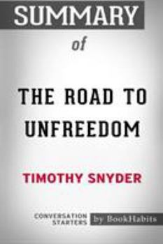 Paperback Summary of The Road to Unfreedom by Timothy Snyder: Conversation Starters Book