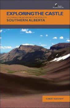 Paperback Exploring the Castle: Discovering the Backbone of the World in Southern Alberta Book