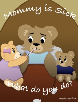 Paperback Mommy is sick. What do you do? Book