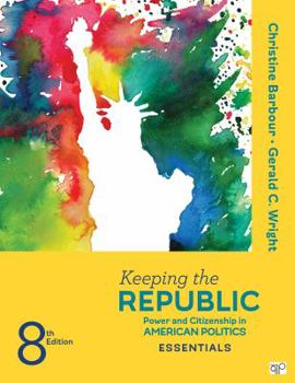 Paperback Keeping the Republic: Power and Citizenship in American Politics, the Essentials Book