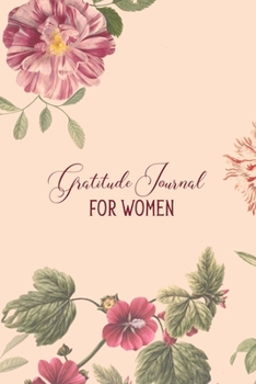 Paperback Gratitude Journal for Women: Cultivate An Attitude Of Appreciation, Mindfulness and Productivity - Great Gift under 8 Book