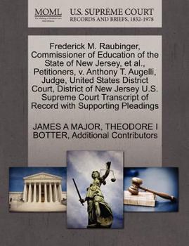 Frederick M. Raubinger, Commissioner of Education of the State of New Jersey, et al., Petitioners, v. Anthony T. Augelli, Judge, United States ... of Record with Supporting Pleadings