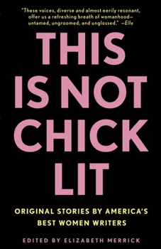 Paperback This Is Not Chick Lit: Original Stories by America's Best Women Writers Book