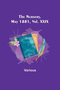 Paperback The Nursery, May 1881, Vol. XXIX Book