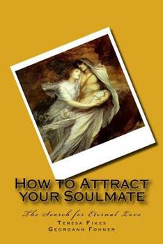 Paperback How to Attract your Soulmate: The Search for Eternal Love Book