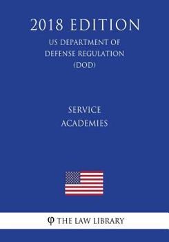 Paperback Service Academies (US Department of Defense Regulation) (DOD) (2018 Edition) Book