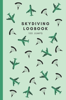 Skydiving Logbook: Record Journal Log for Each Sky Dive (6" X 9")