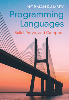 Hardcover Programming Languages: Build, Prove, and Compare Book