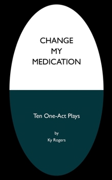 Paperback Change My Medication: 10 One-Act Plays Book