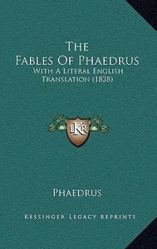 Paperback The Fables Of Phaedrus: With A Literal English Translation (1828) Book