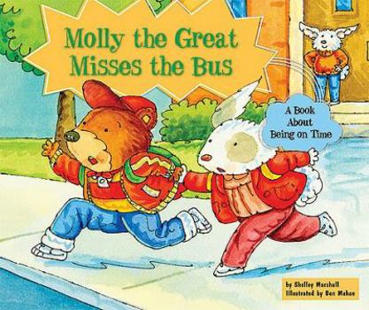 Molly the Great Misses the Bus: A Book About Being on Time - Book  of the Character Education with Super Ben and Molly the Great