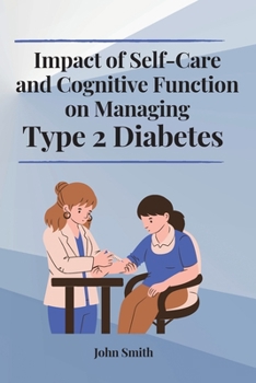 Paperback Impact of Self-Care and Cognitive Function on Managing Type 2 Diabetes Book