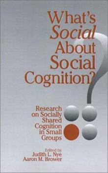 Paperback What's Social about Social Cognition?: Research on Socially Shared Cognition in Small Groups Book