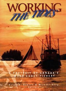 Working the Tides: A Portrait of Canada' S West Coast Fishery