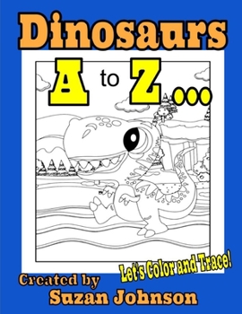 Paperback Dinosaurs A to Z ... Let's Color and Trace! Book