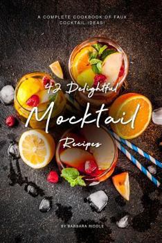 Paperback 42 Delightful Mocktail Recipes: A Complete Cookbook of Faux Cocktail Ideas! Book