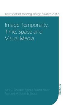 Paperback Image Temporality: Time, Space and Visual Media Book