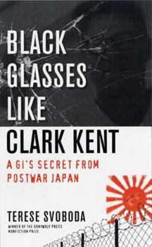 Paperback Black Glasses Like Clark Kent: A Gi's Secret from Postwar Japan Book