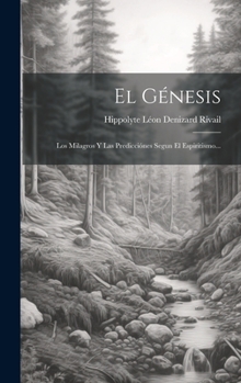 Hardcover El Génesis: Los Milagros Y Las Predicciónes Segun El Espiritismo... [Spanish] Book