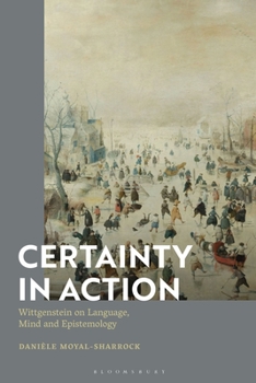 Paperback Certainty in Action: Wittgenstein on Language, Mind and Epistemology Book